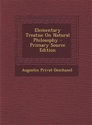 Elementary Treatise on Natural Philosophy - Primary Source Edition,1289958912,9781289958916