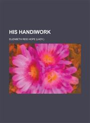 His handiwork,1234361590,9781234361594