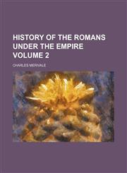 History of the Romans under the Empire Volume 2,1443286710,9781443286718