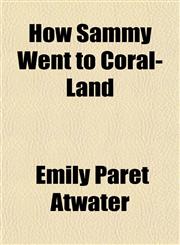 How Sammy Went to Coral-Land,1459083075,9781459083073