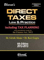 Direct Taxes Law & practice Including Tax Planning with Amendments Made by the Finance Act, 2012 4th Edition,8177338188,9788177338188