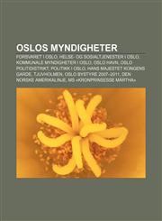 Oslos myndigheter Forsvaret i Oslo, Helse- og sosialtjenester i Oslo, Kommunale myndigheter i Oslo, Oslo havn, Oslo politidistrikt,1232794635,9781232794639