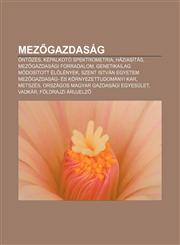 Mez Gazdasag Ontozes, Kepalkoto Spektrometria, Haziasitas, Mez Gazdasagi Forradalom, Genetikailag Modositott El Lenyek,1232890014,9781232890010