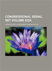 Congressional serial set Volume 6224,1130766500,9781130766509