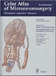 Color Atlas of Microneurosurgery, Vol. 3 Intra - und Extracranial Revascularization and Intraspinal Pathology :Microanatomy, Approaches and Techniques 2nd Edition,3131029323,9783131029324