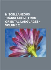 Miscellaneous Translations from Oriental Languages (Volume 2),123574616X,9781235746161
