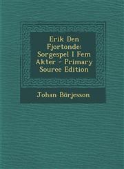 Erik Den Fjortonde Sorgespel I Fem Akter - Primary Source Edition,1295132176,9781295132171