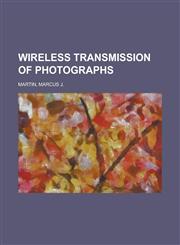 Wireless Transmission of Photographs,1152120905,9781152120907