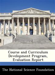 Course and Curriculum Development Program, Evaluation Report,1249124085,9781249124085