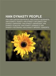 Han Dynasty people Chu-Han contention people, Han Dynasty Buddhists, Han Dynasty Taoists, Han Dynasty diplomats, Han Dynasty emperors,115691776X,9781156917763