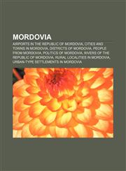 Mordovia Airports in the Republic of Mordovia, Cities and towns in Mordovia, Districts of Mordovia, People from Mordovia, Politics of Mordovia,1157713335,9781157713333
