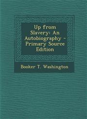 Up from Slavery An Autobiography,1289469121,9781289469122