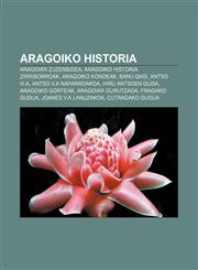 Aragoiko historia Aragoiar zuzenbidea, Aragoiko historia zirriborroak, Aragoiko kondeak, Banu Qasi, Antso III.a, Antso V.a Nafarroakoa,1233041827,9781233041824