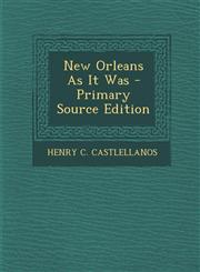 New Orleans As It Was - Primary Source Edition,1287717411,9781287717416