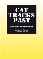 Cat Tracks Past Valdosta Wildcats History,143275050X,9781432750503
