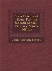 Sweet Fields of Eden For the Sabbath School - Primary Source Edition,1293503363,9781293503362