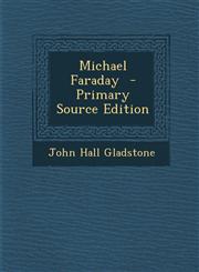 Michael Faraday - Primary Source Edition,129371254X,9781293712542