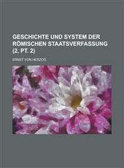 Geschichte Und System Der Romischen Staatsverfassung (2, PT. 2),1234126478,9781234126476