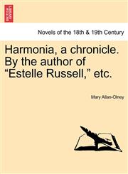 Harmonia, a Chronicle. by the Author of "Estelle Russell," Etc. Vol. II.,1241483485,9781241483487