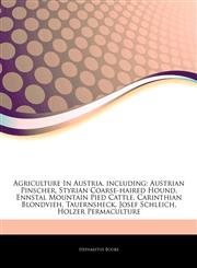 Articles On Agriculture In Austria, including Austrian Pinscher, Styrian Coarse-haired Hound, Ennstal Mountain Pied Cattle, Carinthian Blondvieh, Tauernsheck, Josef Schleich, Holzer Permaculture,1244350591,9781244350595