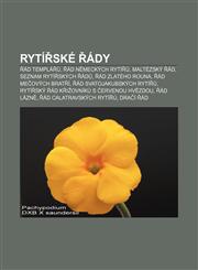 Rytířské řády Řád templářů, Řád německých rytířů, Maltézský řád, Seznam rytířských řádů, Řád zlatého rouna, Řád mečových bratří,1232846406,9781232846406