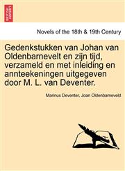 Gedenkstukken Van Johan Van Oldenbarnevelt En Zijn Tijd, Verzameld En Met Inleiding En Annteekeningen Uitgegeven Door M. L. Van Deventer. Eerste Deel,1241464561,9781241464561