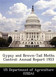 Gypsy and Brown-Tail Moths Control Annual Report 1953,124917421X,9781249174219