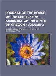 Journal of the House of the Legislative Assembly of the State of Oregon (Volume 2 ),1235801020,9781235801020