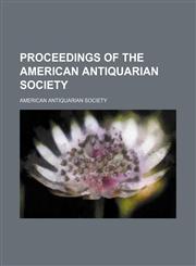Proceedings of the American Antiquarian Society (Volume 23, pt. 2),1150805900,9781150805905