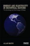 Energy and Electricity in Industrial Nations The Sociology and Technology of Energy,0415634423,9780415634427