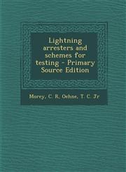 Lightning arresters and schemes for testing - Primary Source Edition,1293042137,9781293042137