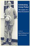 Celebrating Irving Fisher: The Legacy of a Great Economist (Economics and Sociology Thematic Issue),1405133074,9781405133074