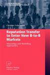 Reputation Transfer to Enter New B-to-B Markets Measuring and Modelling Approaches,3790823562,9783790823561