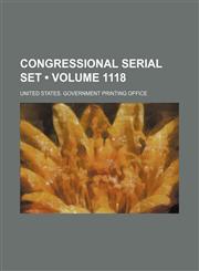 Congressional Serial Set (Volume 1118),1154209334,9781154209334