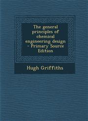 General Principles of Chemical Engineering Design,1289868816,9781289868819