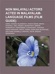 Non Malayali actors acted in Malayalam-language films (Film Guide) Kamal Haasan, Rajinikanth, Shriya Saran, Meena Durairaj, Tabu, Sridevi,1155568893,9781155568898