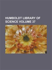 Humboldt library of science Volume 37,1236852362,9781236852366