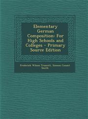 Elementary German Composition For High Schools and Colleges - Primary Source Edition,1293265608,9781293265604