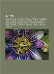 April April 23, April 15, April 9, April 30, April 19, April 2002, April 18, April 12, April 29, April 25, April 11, April 6, April 27,1157590500,9781157590507