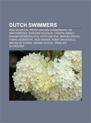Dutch swimmers Inge de Bruijn, Pieter van den Hoogenband, Rie Mastenbroek, Marleen Veldhuis, Chantal Groot, Ranomi Kromowidjojo,115768288X,9781157682882