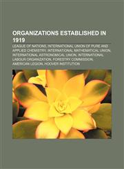 Organizations established in 1919 League of Nations, International Union of Pure and Applied Chemistry, International Mathematical Union,1157611087,9781157611080