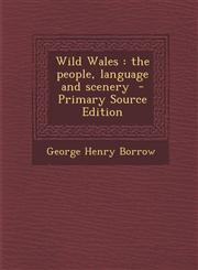 Wild Wales The People, Language and Scenery - Primary Source Edition,1287837964,9781287837961