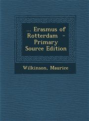 ... Erasmus of Rotterdam - Primary Source Edition,1293564885,9781293564882