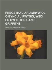 Pregethau ar amrywiol o bynciau pwysig, wedi eu cyfieithu gan E. Griffiths,1150585536,9781150585531