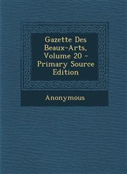 Gazette Des Beaux-Arts, Volume 20 - Primary Source Edition,1293164453,9781293164457