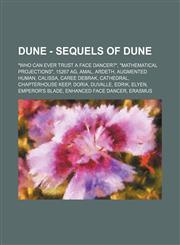 Dune - Sequels of Dune "Who can Ever Trust a Face Dancer?", "mathematical projections", 15267 AG, Amal, Ardeth, Augmented human, Calissa, Caree Debrak, Cathedral, Chapterhouse Keep, Doria, Duvalle, Edrik, Elyen, Emperor's Blade, Enhanced Face Dancer, Era,123465783X,9781234657833