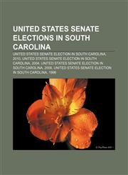 United States Senate elections in South Carolina United States Senate election in South Carolina, 2010,115529467X,9781155294674