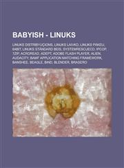 Babyish - Linuks Linuks distribyuçions, Linuks LaivKD, Linuks päkeij, 64bit, Linuks Ständard Beis, SystemRescueCD, IPCop, 7zip, Acroread, Adept, Adobe Flash Player, Alien, Audacity, BAMF Application Matching Framework, Banshee, Beagle,1234724790,9781234724795