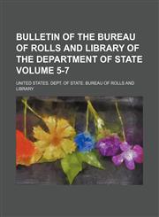 Bulletin of the Bureau of Rolls and Library of the Department of State Volume 5-7,1153966611,9781153966610