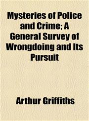 Mysteries of Police and Crime; A General Survey of Wrongdoing and Its Pursuit,1151184322,9781151184320